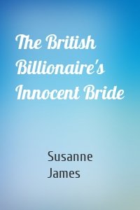 The British Billionaire's Innocent Bride