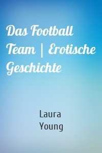 Das Football Team | Erotische Geschichte