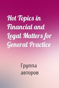 Hot Topics in Financial and Legal Matters for General Practice