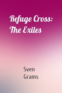 Refuge Cross: The Exiles