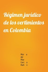 Régimen jurídico de los vertimientos en Colombia