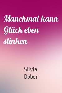 Manchmal kann Glück eben stinken