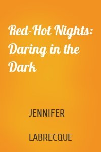 Red-Hot Nights: Daring in the Dark
