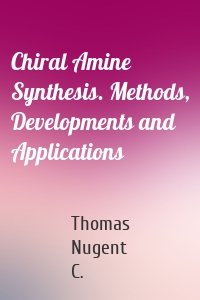Chiral Amine Synthesis. Methods, Developments and Applications