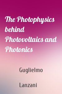 The Photophysics behind Photovoltaics and Photonics