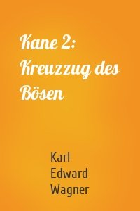 Kane 2: Kreuzzug des Bösen