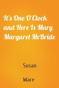 It's One O'Clock and Here Is Mary Margaret McBride