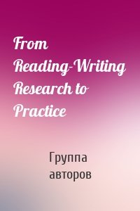 From Reading-Writing Research to Practice