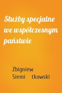 Służby specjalne we współczesnym państwie