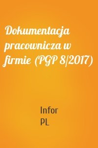 Dokumentacja pracownicza w firmie (PGP 8/2017)