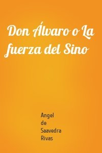 Don Álvaro o La fuerza del Sino