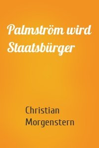 Palmström wird Staatsbürger