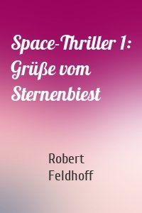 Space-Thriller 1: Grüße vom Sternenbiest