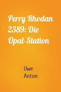 Perry Rhodan 2389: Die Opal-Station