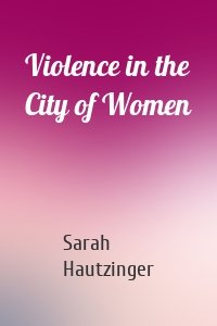 Violence in the City of Women