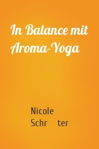 In Balance mit Aroma-Yoga