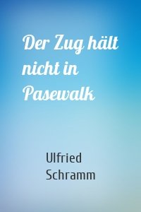 Der Zug hält nicht in Pasewalk