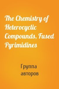 The Chemistry of Heterocyclic Compounds, Fused Pyrimidines