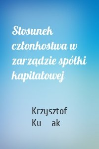 Stosunek członkostwa w zarządzie spółki kapitałowej