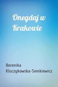 Onegdaj w Krakowie