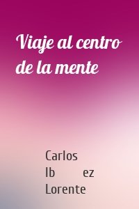 Viaje al centro de la mente