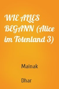 WIE ALLES BEGANN (Alice im Totenland 3)