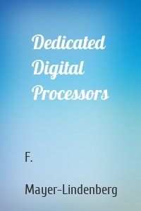 Dedicated Digital Processors