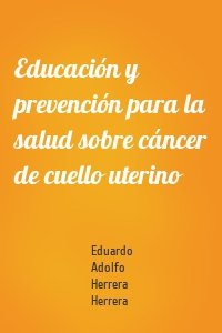 Educación y prevención para la salud sobre cáncer de cuello uterino