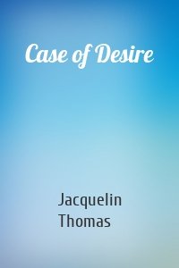 Case of Desire