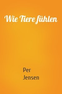 Wie Tiere fühlen