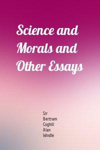 Science and Morals and Other Essays