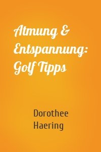 Atmung & Entspannung: Golf Tipps