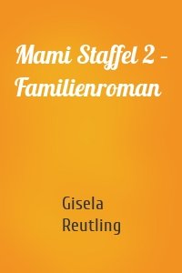 Mami Staffel 2 – Familienroman