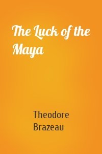 The Luck of the Maya