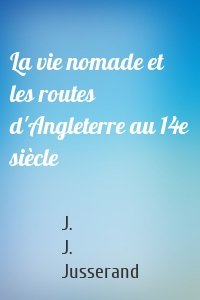 La vie nomade et les routes d'Angleterre au 14e siècle