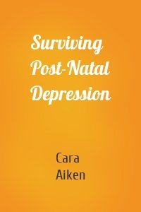 Surviving Post-Natal Depression