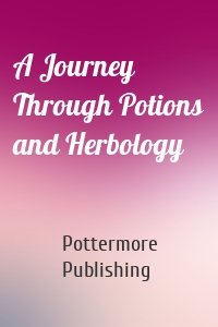 A Journey Through Potions and Herbology