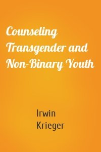 Counseling Transgender and Non-Binary Youth