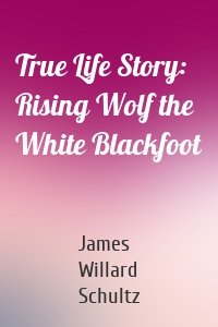 True Life Story: Rising Wolf the White Blackfoot