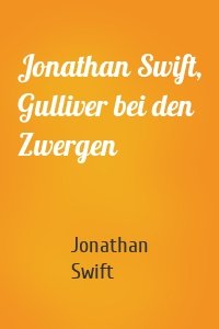 Jonathan Swift, Gulliver bei den Zwergen