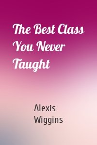 The Best Class You Never Taught