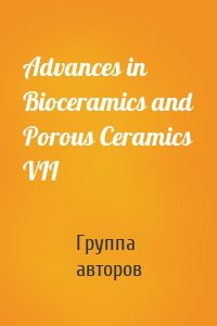 Advances in Bioceramics and Porous Ceramics VII