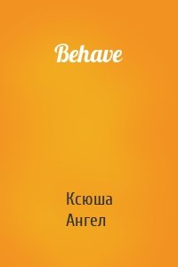 Behave