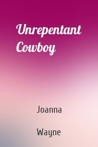 Unrepentant Cowboy