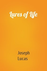 Lures of Life
