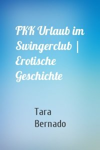 FKK Urlaub im Swingerclub | Erotische Geschichte