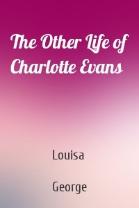 The Other Life of Charlotte Evans