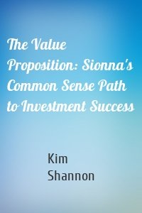 The Value Proposition: Sionna's Common Sense Path to Investment Success