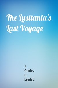 The Lusitania's Last Voyage