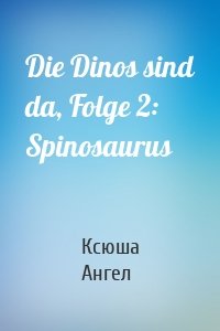 Die Dinos sind da, Folge 2: Spinosaurus